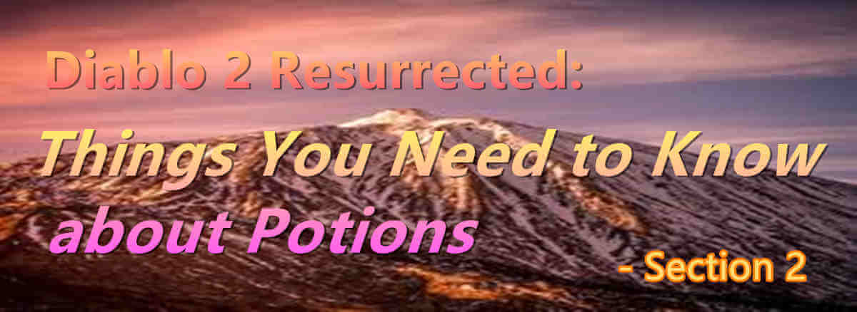 Diablo 2 Resurrected Things You Need to Know about Potions - Section 2